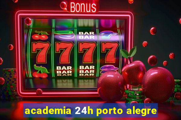 academia 24h porto alegre